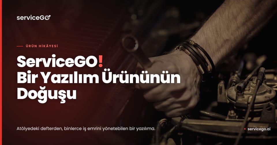 ServiceGO! Bir Yazılım Ürününün Doğuşu